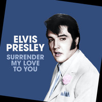 Elvis Presley - Surrender My Love To You