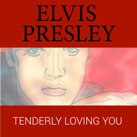 Elvis Presley - Tenderly Loving You