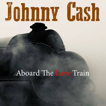 Johnny Cash - Aboard The Love Train
