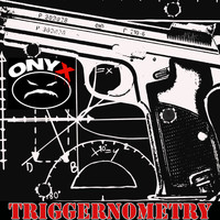 Onyx - Triggernometry (Explicit)