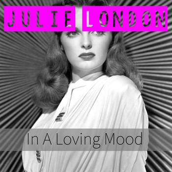 Julie London - In A Loving Mood
