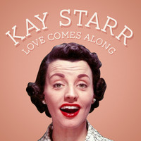 Kay Starr - Love Comes Along