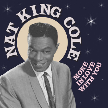 Nat King Cole - More In Love With You