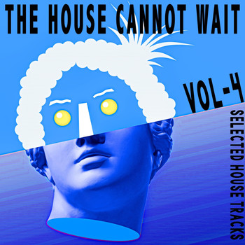 Various Artists - The House Cannot Wait, Vol. 4