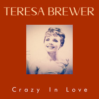 Teresa Brewer - Crazy In Love
