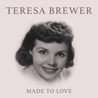 Teresa Brewer - Made To Love