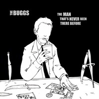 The Buggs - The Man That's Never Been There Before