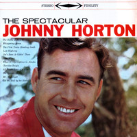 Johnny Horton - The Spectacular