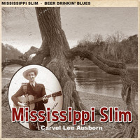 Mississippi Slim - Beer Drinkin' Blues
