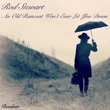 Rod Stewart - An Old Raincoat Won't Ever Let You Down (Explicit)