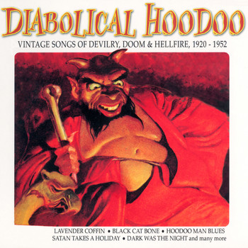 Diabolical Hoodoo - Vintage Songs Of Devilry, Doom & Hellfire, 1920-1952