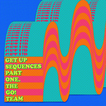 The Go! Team - Get Up Sequences Part One