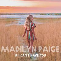 Madilyn Paige - If I Can't Have You