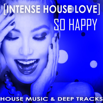 Various Artists - So Happy [Intense House Love]