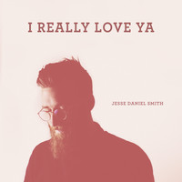 Jesse Daniel Smith - I Really Love Ya