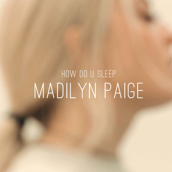Madilyn Paige - How Do You Sleep?