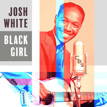 Josh White - Black Girl