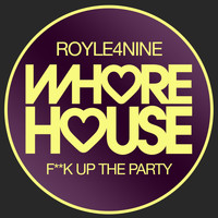ROYLE4NINE - F**K up the Party (Explicit)