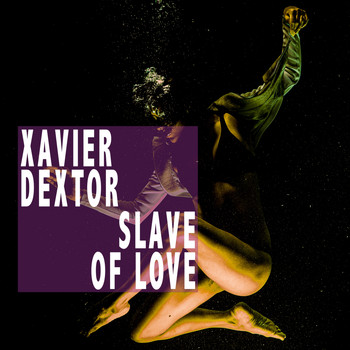 Xavier Dextor - Slave Of Love