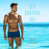 Sexy Saxophone Jazz - Jazzy Saxophone