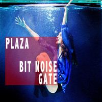 Plaza - Bit Noise Gate
