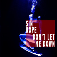 Sin Kope - Don'T Let Me Down
