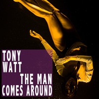 Tony Watt - The Man Comes Around