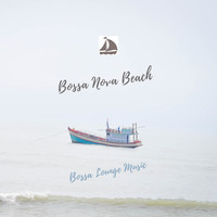 Bossa Nova Beach - Bossa Lounge Music