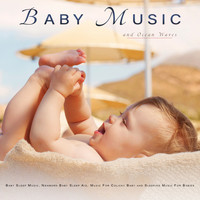 Baby Lullaby, Baby Lullaby Academy, Baby Music - Baby Music: Baby Lullabies and Ocean Waves Baby Sleep Music, Newborn Baby Sleep Aid, Music For Colicky Baby and Sleeping Music For Babies