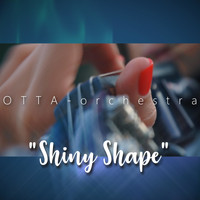 OTTA-Orchestra - Shiny Shape (Explicit)