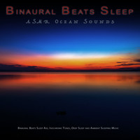 Binaural Beats Sleep, Sleep Music, Asmr - Binaural Beats Sleep: ASMR Ocean Sounds, Binaural Beats Sleep Aid, Isochronic Tones, Deep Sleep and Ambient Sleeping Music
