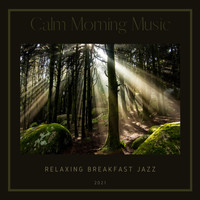 Calm Morning Music - Relaxing Breakfast Jazz