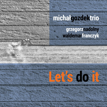 Michał Gozdek Trio - Let's do It