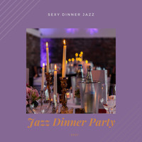 Jazz Dinner Party - Sexy Dinner Jazz