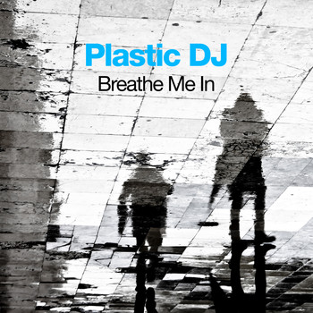Plastic DJ - Breathe Me In