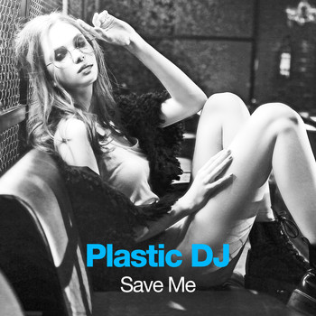 Plastic DJ - Save Me