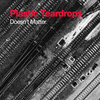 Plastic Teardrops - Doesn't Matter