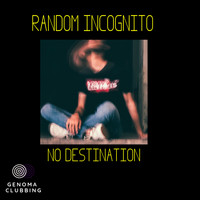 Random Incognito - No Destination