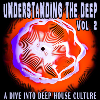 Various Artists - Understanding the Deep, Vol. 2 (A Dive into Deep House Culture)