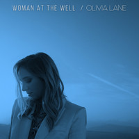 Olivia Lane - WOMAN AT THE WELL