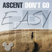 Ascent - Don't Go Easy