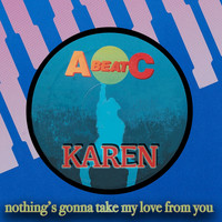 KAREN - Nothing's Gonna Take My Love from You