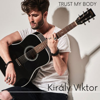 Király Viktor - Trust My Body