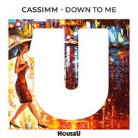 CASSIMM - Down To Me