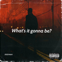Deemah - What's It Gonna Be?