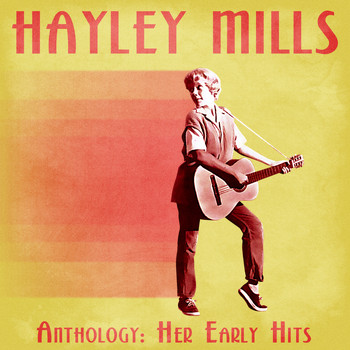 Hayley Mills - Anthology: Her Early Hits (Remastered)