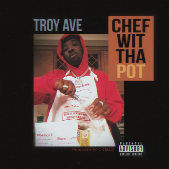 Troy Ave - Chef Wit Tha Pot (Explicit)