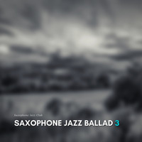 Saxophone Jazz Club - Saxophone Jazz Ballad 3
