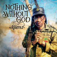 Ajamu - Nothing Without God