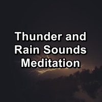 Nature - Thunder and Rain Sounds Meditation